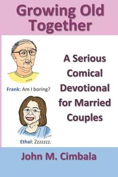 portada Growing Old Together: A Serious Comical Devotional for Married Couples (en Inglés)