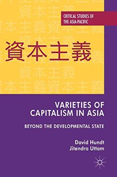 portada Varieties of Capitalism in Asia: Beyond the Developmental State (Critical Studies of the Asia-Pacific) (en Inglés)