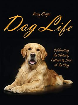 portada Dog Life: Celebrating the History, Culture & Love of the dog (en Inglés)
