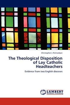 portada the theological disposition of lay catholic headteachers (en Inglés)