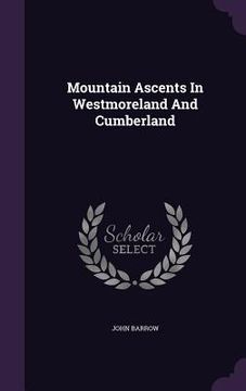 portada Mountain Ascents In Westmoreland And Cumberland (en Inglés)