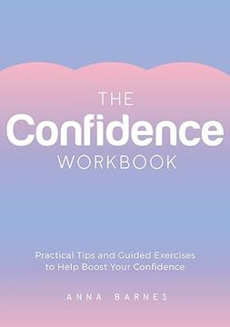 portada The Confidence Workbook: Practical Tips and Guided Exercises to Help Boost Your Confidence