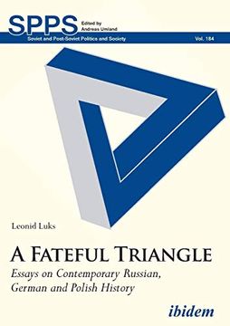 portada A Fateful Triangle: Essays on Contemporary Russian, German, and Polish History (Soviet and Post-Soviet Politics and Society) (en Inglés)