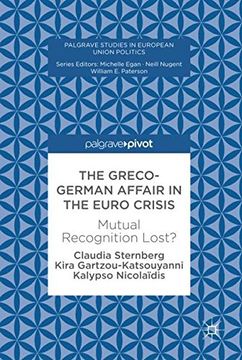 portada The Greco-German Affair in the Euro Crisis: Mutual Recognition Lost? (Palgrave Studies in European Union Politics) (en Inglés)