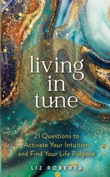 portada Living in Tune: 21 Questions to Activate Your Intuition and Find Your Life Purpose 
