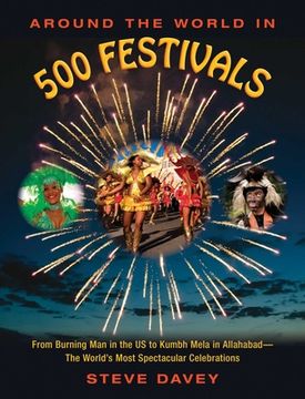 portada Around the World in 500 Festivals: From Burning Man in the Us to Kumbh Mela in Allahabad--The World's Most Spectacular Celebrations (en Inglés)