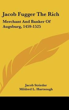 portada jacob fugger the rich: merchant and banker of augsburg, 1459-1525 (en Inglés)