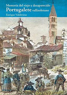portada Memoria del Viejo y Desaparecido Portugalete Vallisoletano