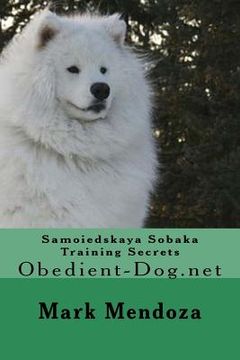 portada Samoiedskaya Sobaka Training Secrets: Obedient-Dog.net (en Inglés)