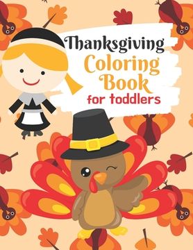portada Thanksgiving Coloring Book for Toddlers: Thanksgiving Activity Book for Little Hands at the Kids Table (en Inglés)