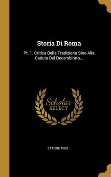 portada Storia Di Roma: Pt. 1. Critica Della Tradizione Sino Alla Caduta Del Decembirato...