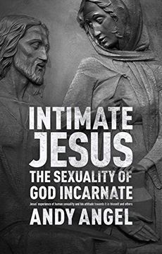 portada Intimate Jesus: The Sexuality Of God Incarnate
