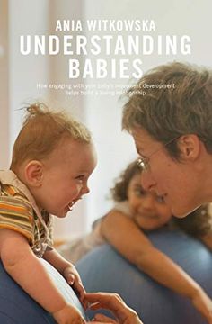 portada Understanding Babies: How Engaging with Your Baby's Movement Development Helps Build a Loving Relationship (en Inglés)