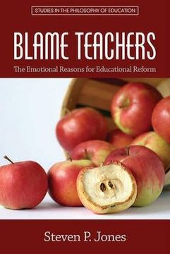 portada Blame Teachers: The Emotional Reasons for Educational Reform (HC) (Studies in the Philosophy of Education)
