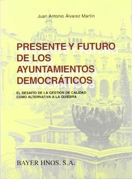 portada Presente y futuro de los ayuntamientos democraticos: el desafio de lagestion de calidad como alternativa