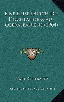 portada Eine Reise Durch Die Hochlandergaue Oberalbaniens (1904) (en Alemán)