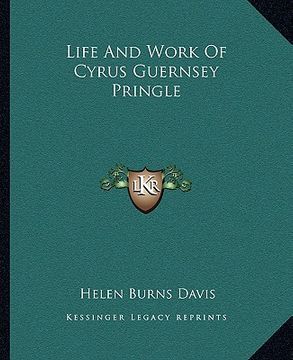 portada life and work of cyrus guernsey pringle (in English)