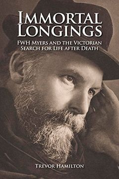 portada Immortal Longings: F. W. H. Myers and the Victorian Search for Life After Death (in English)