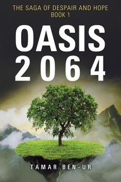 portada Oasis 2064: Book One of the Saga of Despair and Hope (en Inglés)