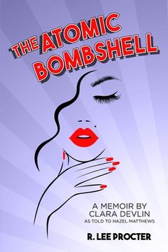 portada The Atomic Bombshell: A Memoir By Clara Devlin As Told To Hazel Matthews (in English)