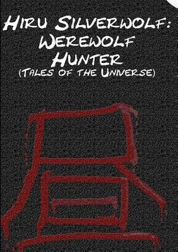 portada Hiru Silverwolf: Werewolf Hunter (Tales of the Universe) (en Inglés)