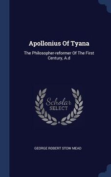 portada Apollonius Of Tyana: The Philosopher-reformer Of The First Century, A.d