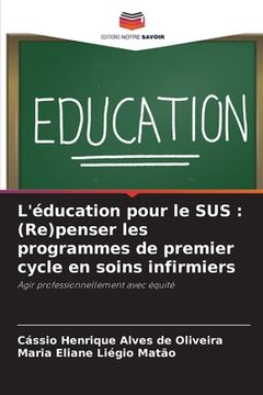 portada L'éducation pour le SUS: (Re)penser les programmes de premier cycle en soins infirmiers (in French)