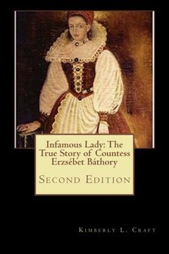 portada Infamous Lady: The True Story of Countess Erzsébet Báthory: Second Edition (en Inglés)