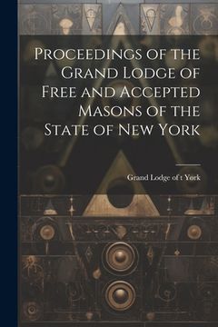 portada Proceedings of the Grand Lodge of Free and Accepted Masons of the State of New York (in English)