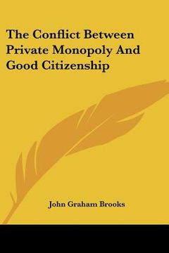 portada the conflict between private monopoly and good citizenship (en Inglés)