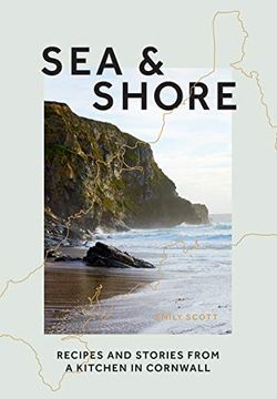 portada Sea & Shore: Recipes and Stories from a Cook and Her Kitchen in Cornwall (in English)