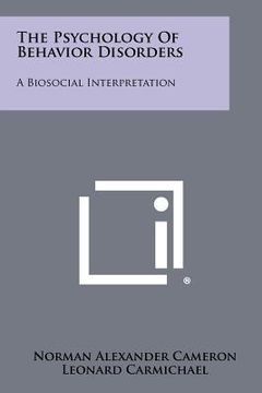 portada the psychology of behavior disorders: a biosocial interpretation (en Inglés)