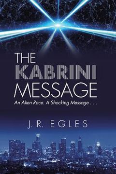 portada The Kabrini Message: An Alien Race. a Shocking Message . . . (en Inglés)