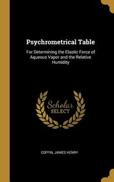 portada Psychrometrical Table: For Determining the Elastic Force of Aqueous Vapor and the Relative Humidity