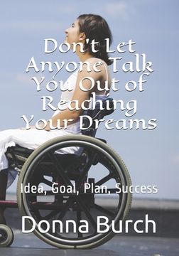 portada Don't Let Anyone Talk You Out of Reaching Your Dreams: Idea, Goal, Plan, Success (en Inglés)