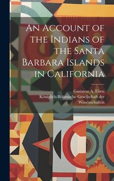 portada An Account of the Indians of the Santa Barbara Islands in California (en Inglés)