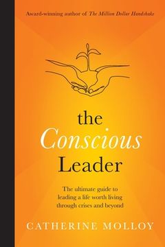 portada The Conscious Leader: the ultimate guide to leading a life worth living through crises and beyond (en Inglés)