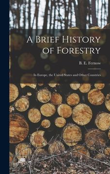 portada A Brief History of Forestry: in Europe, the United States and Other Countries (in English)