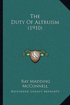 portada the duty of altruism (1910) the duty of altruism (1910) (en Inglés)