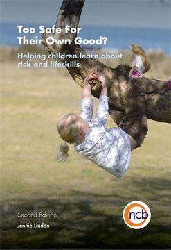 portada Too Safe for Their Own Good?, Second Edition: Helping Children Learn about Risk and Life Skills (en Inglés)
