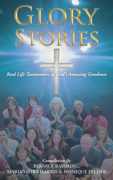 portada Glory Stories: Real Life Testimonies of God's Amazing Goodness (in English)