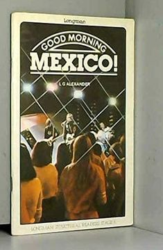 portada Good Morning, Mexico! (Longman Structural Readers, Stage 3) (en Inglés)