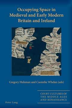 portada Occupying Space in Medieval and Early Modern Britain and Ireland (en Inglés)
