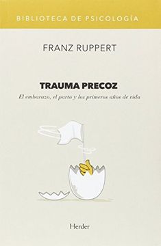 portada Trauma Precoz: El Embarazo, el Parto y los Primeros Años de Vida (in Spanish)