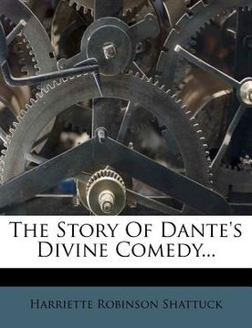 portada the story of dante's divine comedy... (en Inglés)