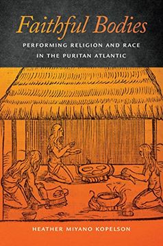portada Faithful Bodies: Performing Religion and Race in the Puritan Atlantic (Early American Places) 