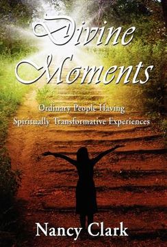 portada divine moments; ordinary people having spiritually transformative experiences (en Inglés)