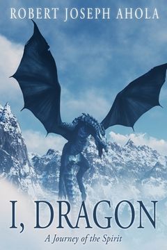 portada I, Dragon: A Journey of the Spirit (en Inglés)