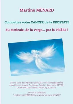 portada Combattez votre cancer de la prostate: du testicule, de la verge... par la prière ! (en Francés)