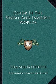 portada color in the visible and invisible worlds (en Inglés)